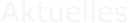 Aktuelles